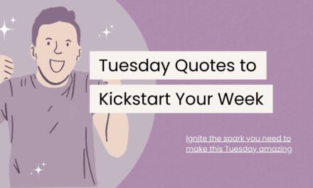 85 Tuesday Quotes to Kickstart Your Week