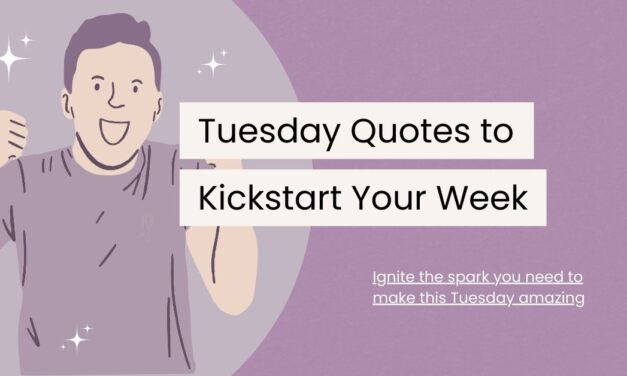 85 Tuesday Quotes to Kickstart Your Week