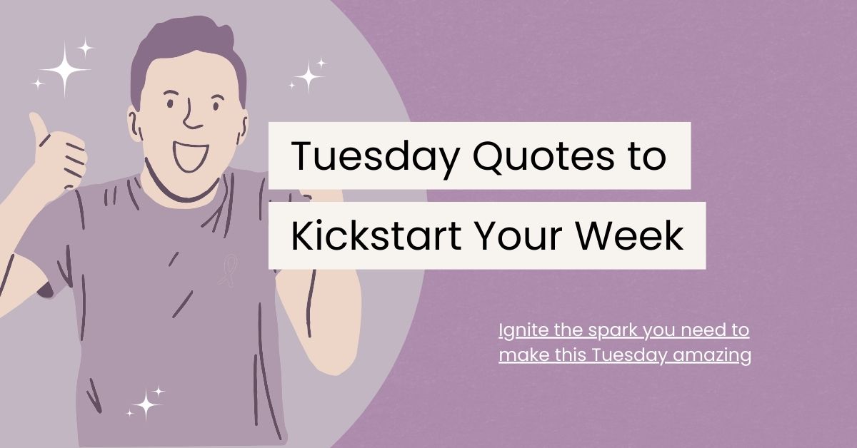 85 Tuesday Quotes to Kickstart Your Week