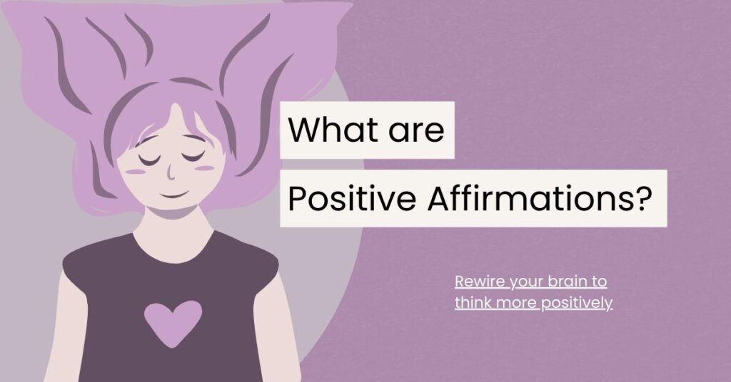 What Are Positive Affirmations? A Guide to Cultivating a Positive Mindset