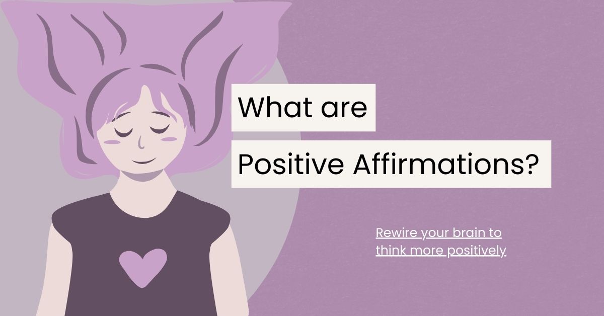What Are Positive Affirmations? A Guide to Cultivating a Positive Mindset 