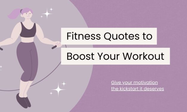 120 Fitness Quotes to Boost Your Workout and Wellness Goals