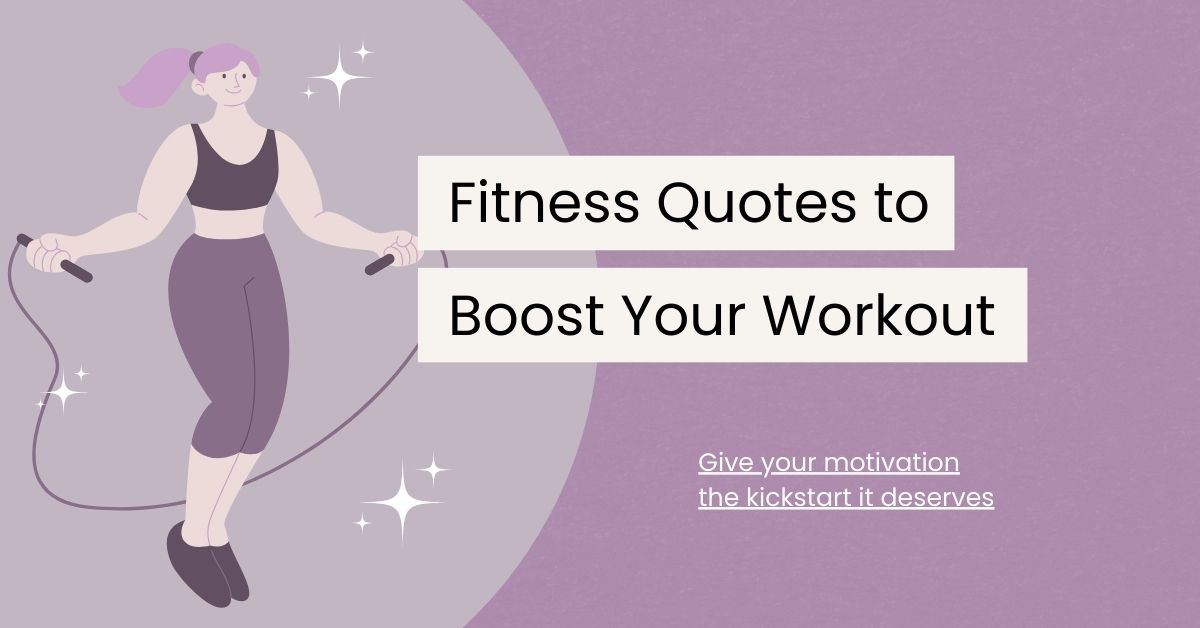 120 Fitness Quotes to Boost Your Workout and Wellness Goals