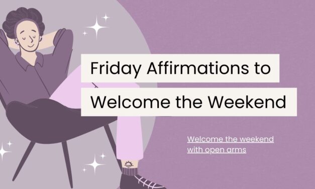 120 Friday Affirmations to Welcome the Weekend