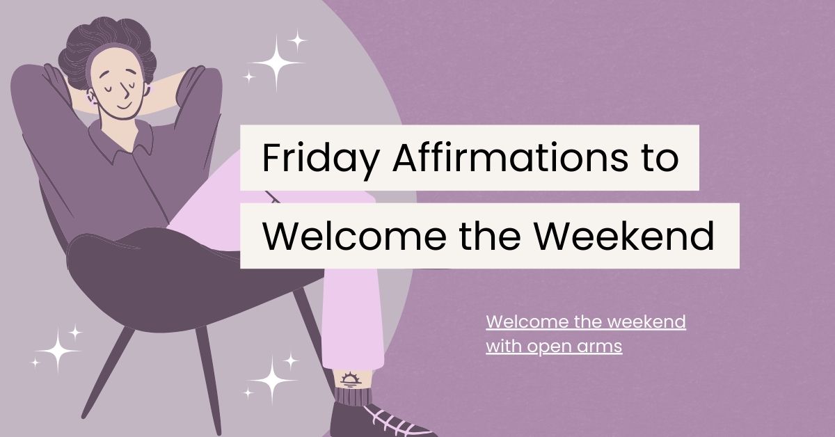 120 Friday Affirmations to Welcome the Weekend