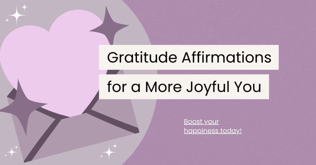 140 Gratitude Affirmations for a More Joyful You - Self Affirmations Daily