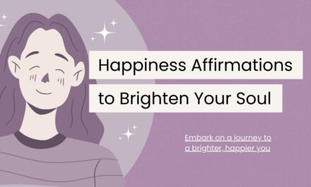 120 Happiness Affirmations to Brighten Your Soul