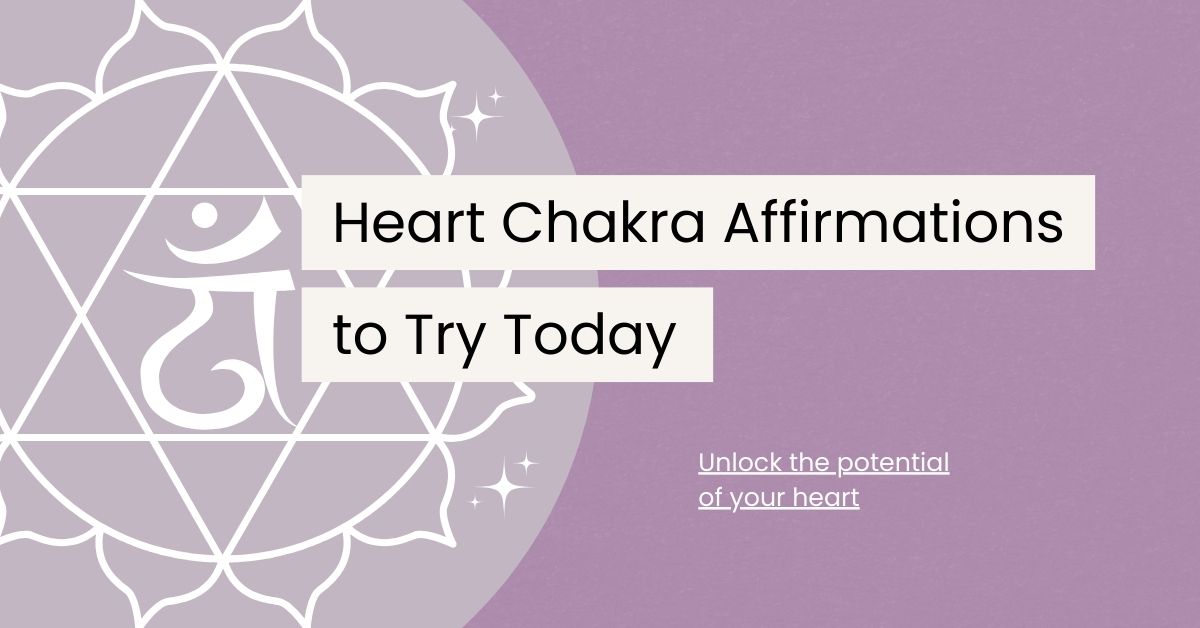 120 Powerful Heart Chakra Affirmations to Try Today