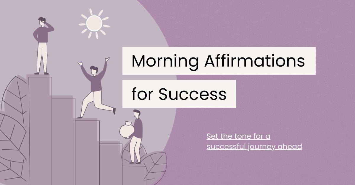 120 Morning Affirmations for Success to Kickstart Your Day