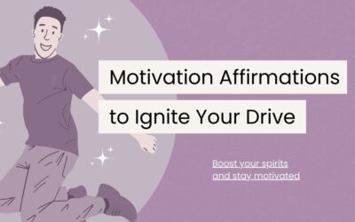 120 Motivation Affirmations to Ignite Your Inner Drive