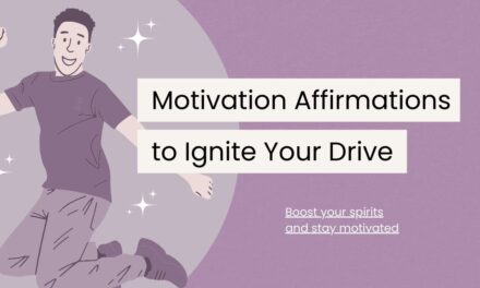 120 Motivation Affirmations to Ignite Your Inner Drive
