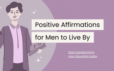 120 Positive Affirmations for Men to Live By