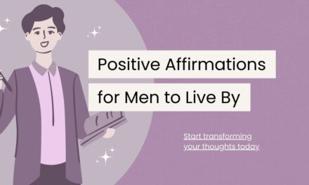 120 Positive Affirmations for Men to Live By