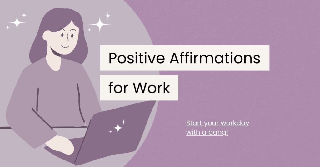 120 Positive Affirmations for Work to Supercharge Your Day