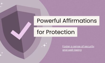 120 Protection Affirmations to Shield Your Well-Being