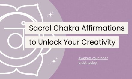 120 Sacral Chakra Affirmations to Unlock Your Creativity
