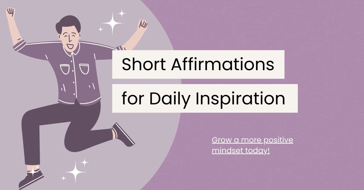 120 Short Positive Affirmations for Daily Inspiration