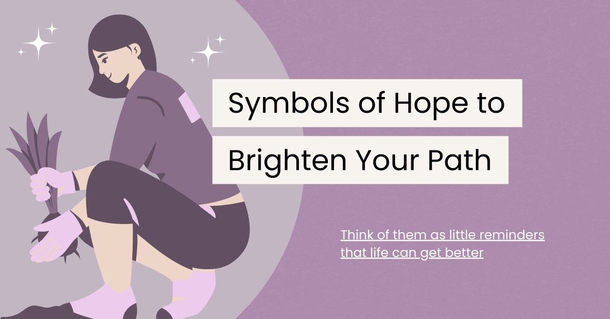 Top 30 Symbols of Hope to Brighten Your Path in Life