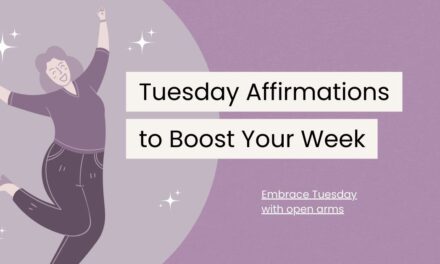 110 Tuesday Affirmations to Boost Your Week