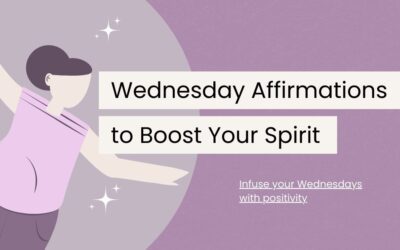 120 Wednesday Affirmations to Boost Your Midweek Spirit