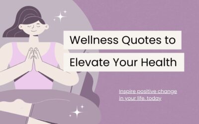 120 Wellness Quotes to Elevate Your Health and Happiness