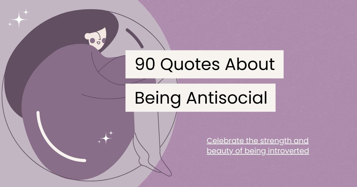 90 Antisocial Quotes to Embrace Your Introverted Soul