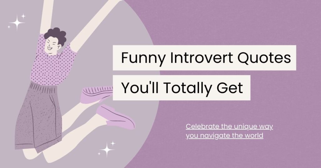 80 Funny Introvert Quotes You'll Totally Get - Self Affirmations Daily