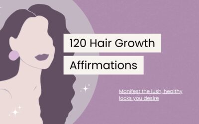 120 Hair Growth Affirmations for Healthy Locks