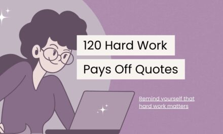 120 Hard Work Pays Off Quotes to Inspire Your Journey