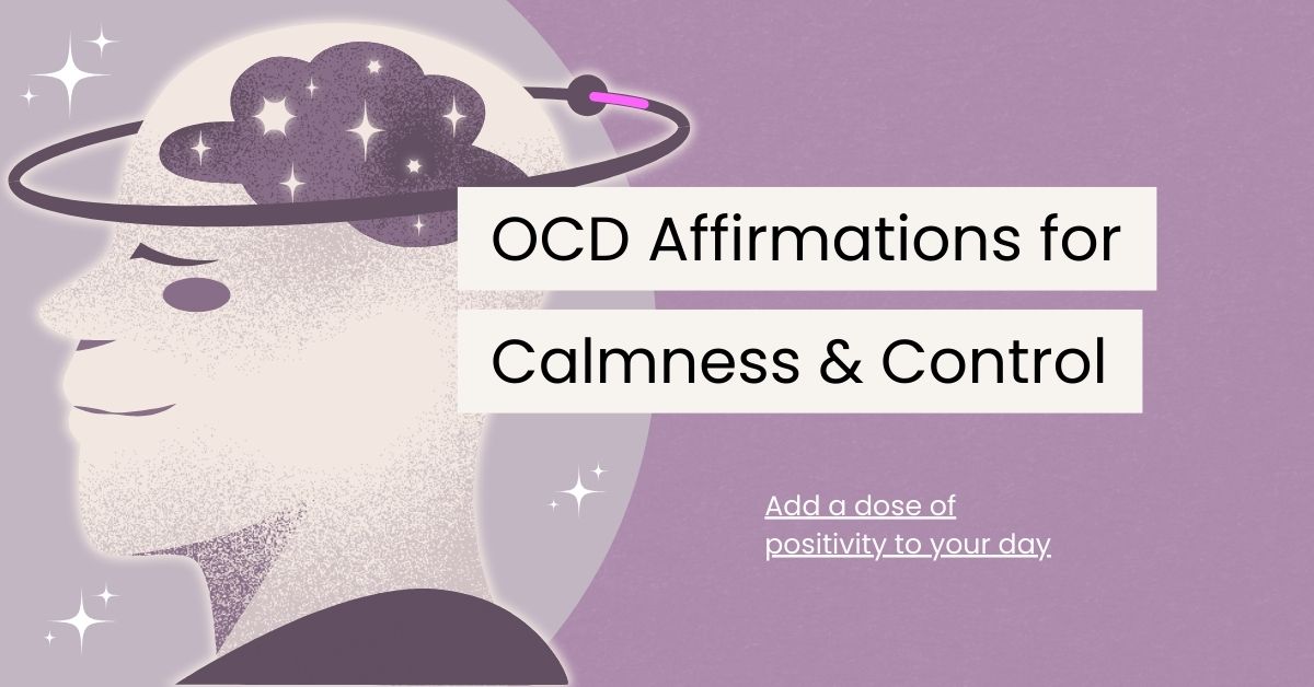 120 OCD Affirmations to Foster Calmness and Control