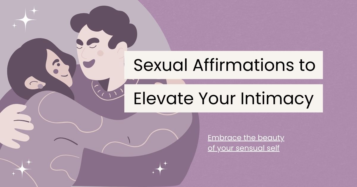 120 Sexual Affirmations To Elevate Your Intimacy 0698