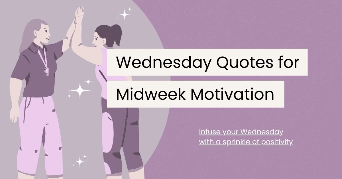 120 Wednesday Quotes to Elevate Your Midweek Motivation